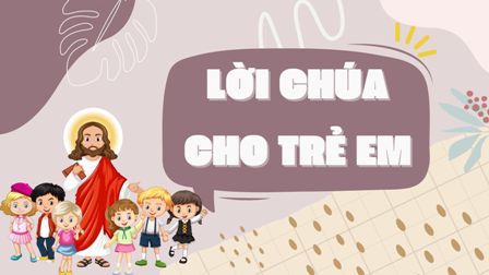 Video Lời Chúa cho Thiếu nhi: Tiếng Việt, Tiếng H'mông, Tiếng Anh - Chúa nhật 20 TN B