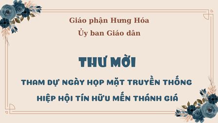 Thư mời: Tham dự ngày họp mặt truyền thống Hiệp hội tín hữu Mến Thánh Giá