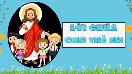 Video Lời Chúa cho Thiếu nhi: Tiếng Việt, Tiếng H'mông, Tiếng Anh - Chúa nhật 23 TN B