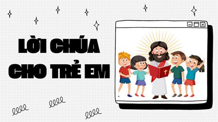 Video Lời Chúa cho Thiếu nhi: Tiếng Việt, Tiếng H'mông, Tiếng Anh - Chúa nhật 24 TN B