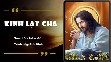 KINH LẠY CHA của Thầy Phêrô Nguyễn Công Đô