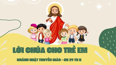 Video Lời Chúa cho Thiếu nhi: Khánh nhật Truyền giáo