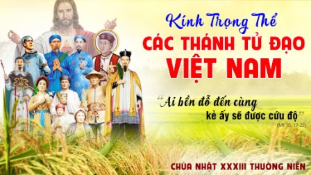 Suy niệm Tin Mừng lễ Các Thánh Tử Đạo Việt Nam - Chúa nhật 33 TN B