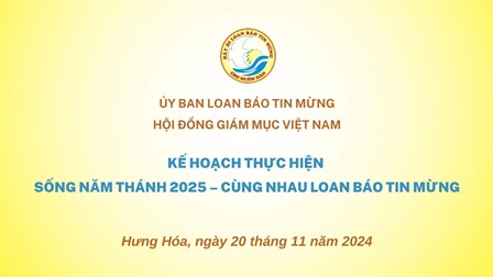 Ủy ban Loan báo Tin Mừng: Kế hoạch thực hiện sống Năm Thánh 2025 - Cùng nhau loan báo Tin Mừng