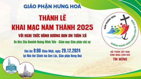 Giáo phận Hưng Hóa: Truyền hình trực tuyến Thánh lễ khai mạc Năm Thánh 2025 ngày 29/12/2024