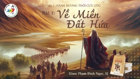 Hành hương thời Cựu ước - Phần 2: Về Miền Đất Hứa