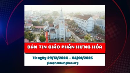 Bản tin Giáo phận Hưng Hóa - Từ ngày 29/12/2024 – 04/01/2025