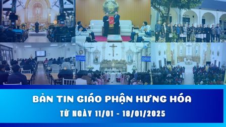 BẢN TIN GIÁO PHẬN HƯNG HÓA: Từ ngày 11/01 - 18/01/2025