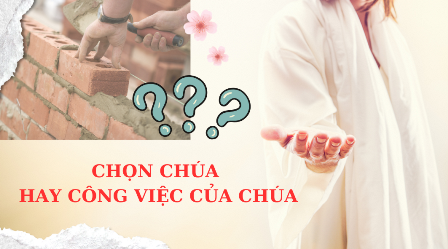 Câu chuyện truyền giáo – Chọn Chúa hay công việc của Chúa