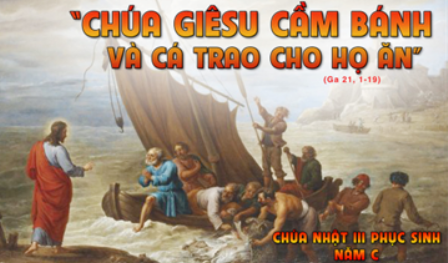 Suy niệm Tin mừng Chúa Nhật III Phục sinh năm C (Ga 21,1-19)