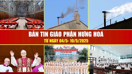 Bản Tin Giáo Phận Hưng Hóa: Từ ngày 04/5 - 10/5/2025