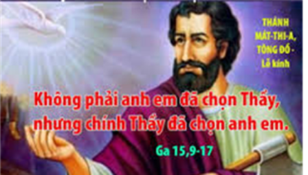 Suy niệm Tin mừng thứ Tư tuần IV Phục sinh - Thánh Mát-thi-a, Tông đồ, lễ kính (Ga 15,9-17) -