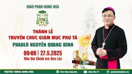Trực Tuyến] Thánh Lễ Truyền Chức Giám Mục Phaolô Nguyễn Quang Đĩnh | Gp Hưng Hoá