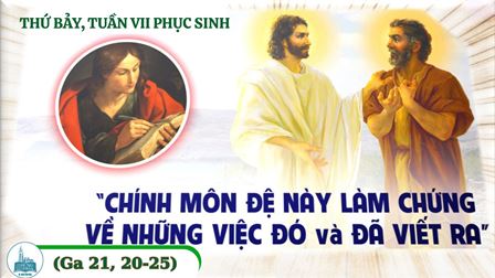 Suy niệm Tin mừng thứ Bảy tuần VII Phục sinh (Ga 21,20-25)