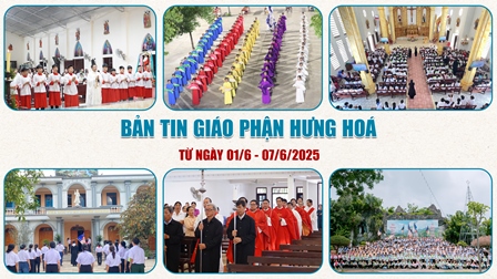 Bản Tin Giáo Phận Hưng Hóa: Từ ngày 01/6 - 07/6/2025