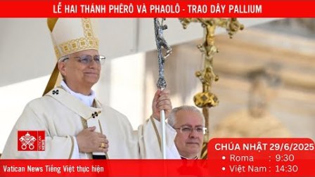 Truyền hình trực tiếp Thánh Lễ hai thánh Phêrô và Phaolô - trao dây Pallium (Chúa Nhật 29/6)
