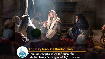 Suy niệm Tin mừng Thứ Bảy tuần XIII Thường niên (Mt 9, 14-17)