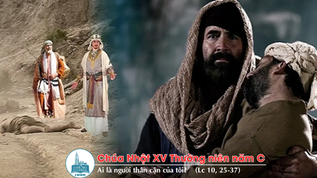 Suy niệm Tin mừng Chúa Nhật XV Thường niên năm C (Đnl 30,10-14; Cl 1,15-20; Lc 10,25-37)