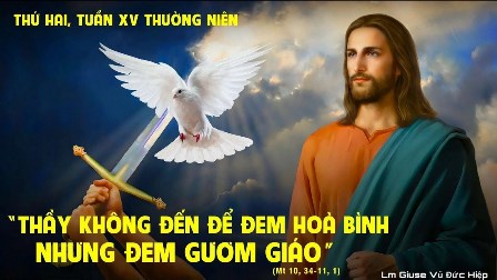 Suy niệm Tin mừng thứ Hai tuần XV Thường niên (Mt 10, 34-11,1)