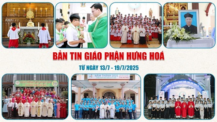 Bản tin Giáo phận Hưng Hóa: Từ ngày 13/7 - 19/7/2025
