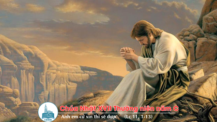 Suy niệm Tin mừng Chúa Nhật XVII Thường niên năm C (St 18, 20-32; Cl 2, 12-14; Lc 11, 1-13)