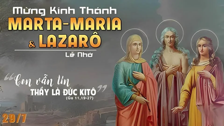 Suy niệm Tin mừng Lễ thánh Marta, Maria và Lazarô (Ga 11, 19-27)