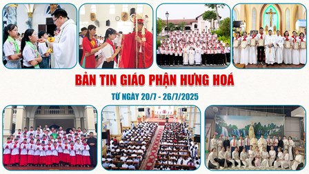 Bản tin Giáo phận Hưng Hóa: Từ ngày 20/7 - 26/7/2025