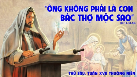 Suy niệm Tin mừng thứ Sáu tuần XVII Thường niên (Mt 13, 54-58)