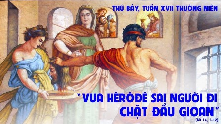 Suy niệm Tin mừng thứ Bảy tuần XVII Thường niên (Mt  14, 1-12)