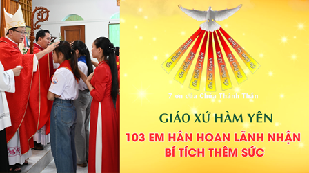Giáo xứ Hàm Yên: 103 Em Hân Hoan Lãnh Nhận Bí Tích Thêm Sức