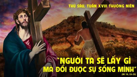 Suy niệm Tin mừng thứ Sáu tuần XVIII Thường niên (Mt 16, 24-28)