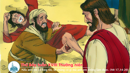 Suy niệm Tin mừng thứ Bảy tuần XVIII Thường niên (Mt 17, 14-20)