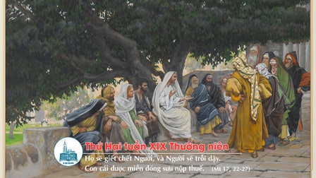 Suy niệm Tin mừng Thứ Hai Tuần XIX Thường niên (Mt 17,22-27)