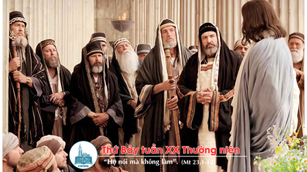 Suy niệm Tin mừng thứ Bảy tuần XX Thường niên (Mt 23,1-12)