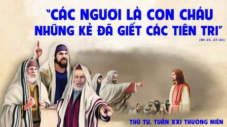 Suy niệm Tin mừng thứ Tư tuần XXI Thường niên (Mt 23,27-32)