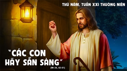 Suy niệm Tin mừng thứ Năm tuần XXI Thường niên (Mt 24,42-51)