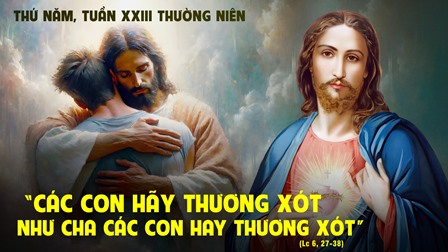 Suy niệm Tin mừng thứ Năm tuần XXIII Thường niên (Lc 6,27-38)