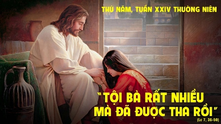 Suy niệm Tin mừng thứ Năm tuần XXIV Thường niên (Lc 7,36-50)