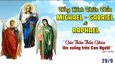 Suy niệm Tin mừng Lễ Kính các Tổng Lãnh Thiên Thần Micael, Gapriel và Raphael