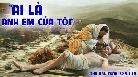 Suy niệm Tin mừng thứ Hai tuần XXVII Thường niên (Lc 10,25-37)