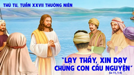 Suy niệm Tin mừng thứ Tư tuần XXVII Thường niên (Lc 11,1-4)