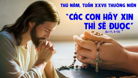 Suy niệm Tin mừng thứ Năm tuần XXVII Thường niên (Lc 11,5-13)
