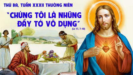 Suy niệm Tin mừng thứ Ba tuần XXXII Thường niên (Lc 17,7-10)