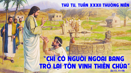 Suy niệm Tin mừng thứ Tư tuần XXXII Thường niên (Lc 17,11-19)