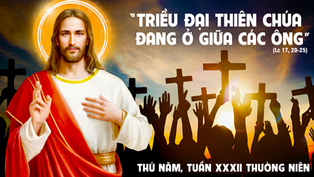 Suy niệm Tin mừng thứ Năm tuần XXXII Thường niên (Lc 17,20-25)