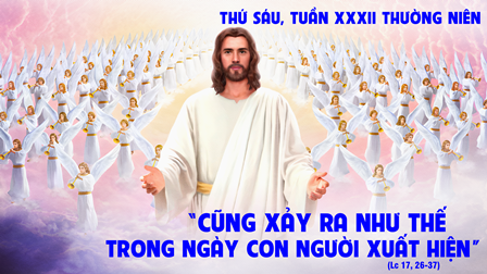 Suy niệm Tin mừng thứ Sáu tuần XXXII Thường niên (Lc 17,26-37)