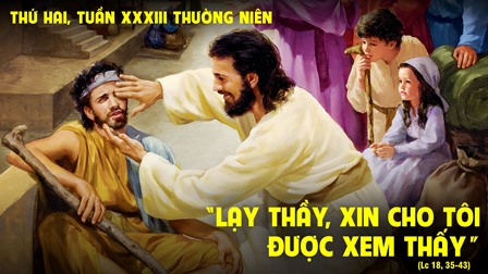 Suy niệm Tin mừng thứ Hai tuần XXXIII Thường niên (Lc 18,35-43)