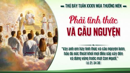Suy niệm Tin mừng thứ Bảy tuần XXXIV Thường niên (Lc 21,34-36)