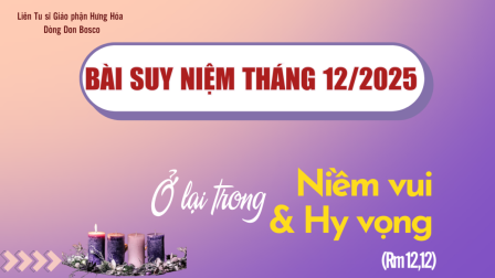 Bài Suy Niệm Tháng 12 Năm 2025: “Ở Lại Trong Niềm Vui Và Hy Vọng” (Rm 12,12)