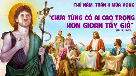 Suy niệm Tin mừng thứ Năm tuần II Mùa Vọng (Mt 11, 11-15)